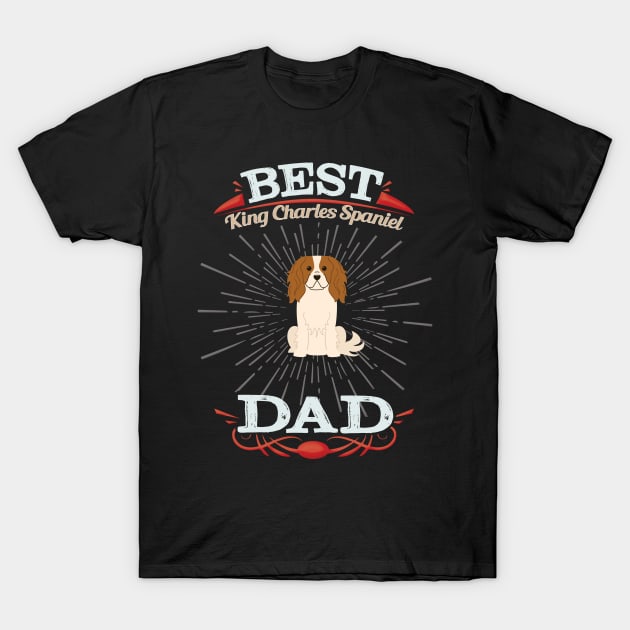 Best King Charles Spaniel Dad - Gift For King Charles Spaniel Owner T-Shirt by HarrietsDogGifts